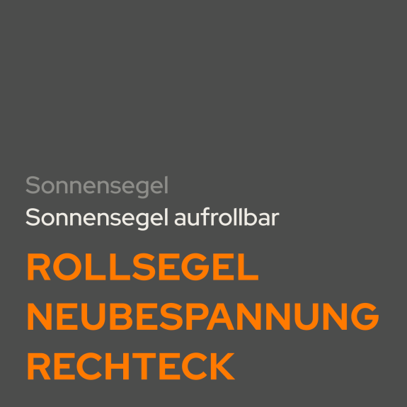 Rollsegel Neubespannung Rechteck