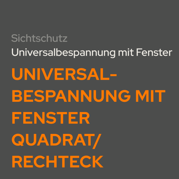 Universalbespannung mit Fenster Quadrat/Rechteck