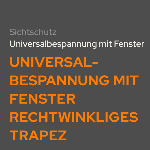 Universalbespannung mit Fenster rechtwinkliges Trapez